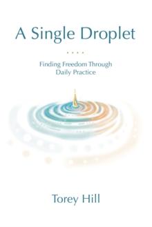 A Single Droplet : Finding Freedom Through Daily Practice