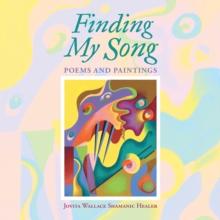 Finding My Song : Poems and Paintings