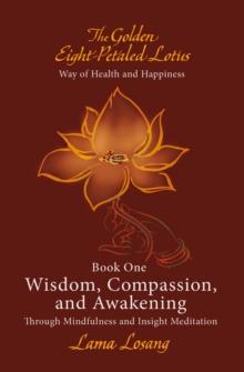 Book One: Wisdom, Compassion, and Awakening : Through Mindfulness and Insight Meditation