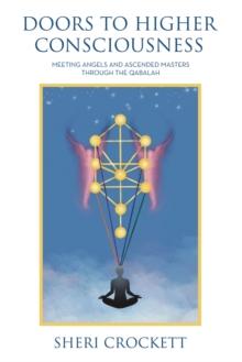 Doors to Higher Consciousness : Meeting Angels and Ascended Masters through the Qabalah