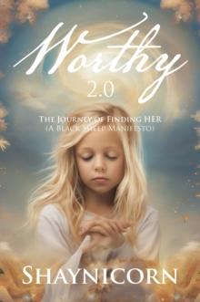 Worthy 2.0 : The Journey of Finding HER (A Black Sheep Manifesto)