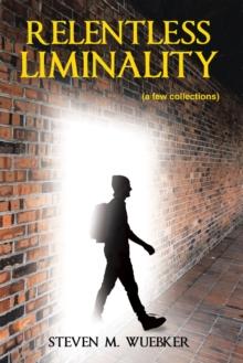 Relentless Liminality : (a few collections)