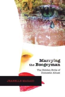 Marrying the Boogeyman : The Hidden Evils of Domestic Abuse