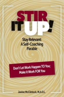 STIR IT UP! : Stay Relevant: A Self-Coaching Parable