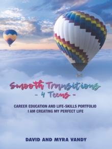 Smooth Transitions 4 Teens : Career Education and Life-Skills Portfolio                I Am Creating My Perfect Life