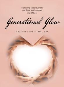 Generational Glow : Nurturing Spaciousness and Flow in Ourselves and Others