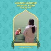 Lessons Learned From My Guru : The Hard Way