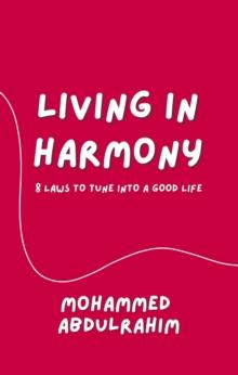 Living in Harmony : 8 Laws to Tune into a Good Life