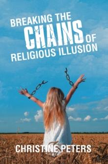 Breaking the Chains of Religious Illusion