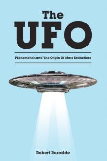 The UFO Phenomenon and The Origin Of Mass Extinctions