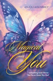 Magical You : Unleashing Inner Power You Never Knew You Had