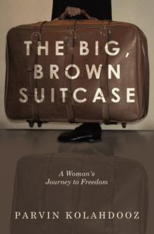 The Big, Brown Suitcase : A Woman's Journey to Freedom