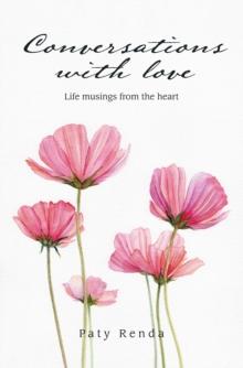 Conversations with love : Life musings from the heart