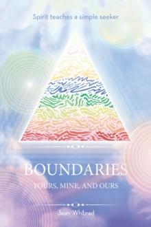 Spirit teaches a simple seeker  BOUNDARIES : Yours, mine, and ours