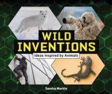 Wild Inventions : Ideas Inspired by Animals