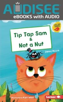 Tip Tap Sam & Not a Nut