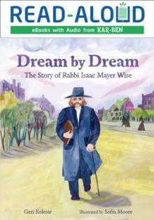 Dream by Dream : The Story of Rabbi Isaac Mayer Wise