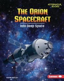 The Orion Spacecraft : Into Deep Space