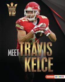 Meet Travis Kelce : Kansas City Chiefs Superstar