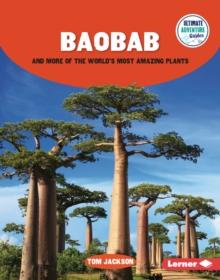 Baobab and More of the World's Most Amazing Plants