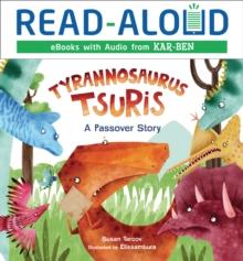 Tyrannosaurus Tsuris : A Passover Story