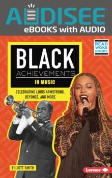 Black Achievements in Music : Celebrating Louis Armstrong, Beyonce, and More