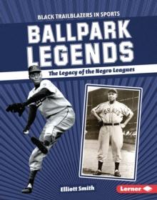 Ballpark Legends : The Legacy of the Negro Leagues