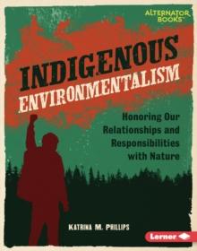 Indigenous Environmentalism : Honoring Our Relationships and Responsibilities with Nature