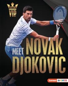 Meet Novak Djokovic : Tennis Superstar