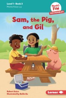 Sam, the Pig, and Gil : Book 3