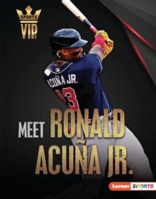 Meet Ronald Acuna Jr. : Atlanta Braves Superstar