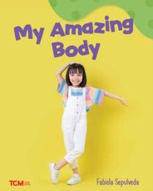 My Amazing Body : A Wordless Nonfiction Book