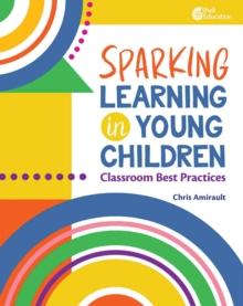 Sparking Learning in Young Children : Classroom Best Practices