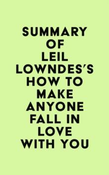 Summary of Leil Lowndes's How to Make Anyone Fall in Love with You