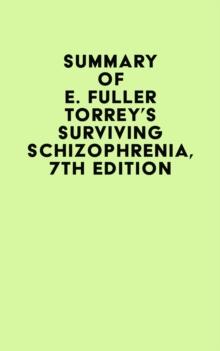 Summary of E. Fuller Torrey's Surviving Schizophrenia, 7th Edition