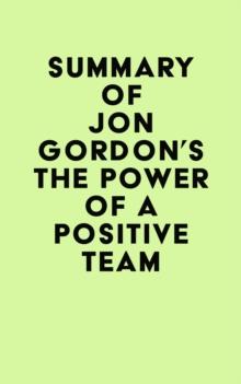 Summary of Jon Gordon's The Power of a Positive Team