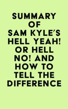 Summary of Sam Kyle's Hell Yeah! or Hell No! And How to Tell the Difference