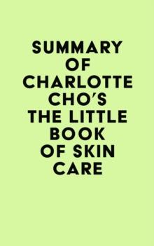 Summary of Charlotte Cho's The Little Book of Skin Care