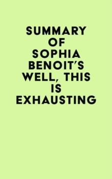 Summary of Sophia Benoit's Well, This Is Exhausting