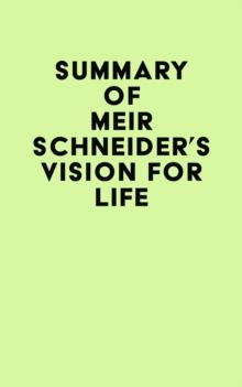 Summary of Meir Schneider's Vision for Life