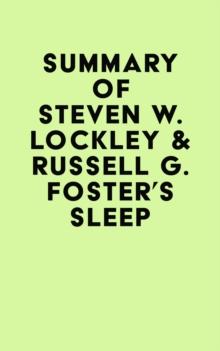 Summary of Steven W. Lockley & Russell G. Foster's Sleep