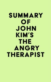 Summary of John Kim's The Angry Therapist