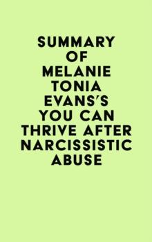 Summary of Melanie Tonia Evans's You Can Thrive After Narcissistic Abuse