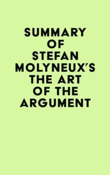 Summary of Stefan Molyneux's The Art of The Argument