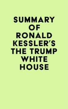 Summary of Ronald Kessler's The Trump White House