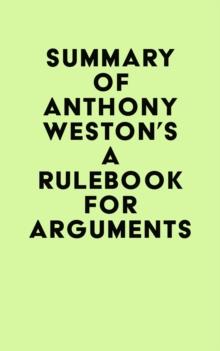 Summary of Anthony Weston's A Rulebook for Arguments