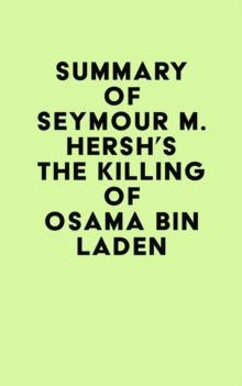 Summary of Seymour M. Hersh's The Killing of Osama Bin Laden