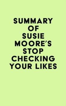 Summary of Susie Moore's Stop Checking Your Likes