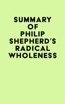 Summary of Philip Shepherd's Radical Wholeness