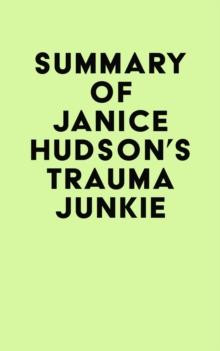 Summary of Janice Hudson's Trauma Junkie